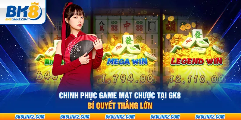 Chinh phục game mạt chược tại GK8: Bí quyết thắng lớn